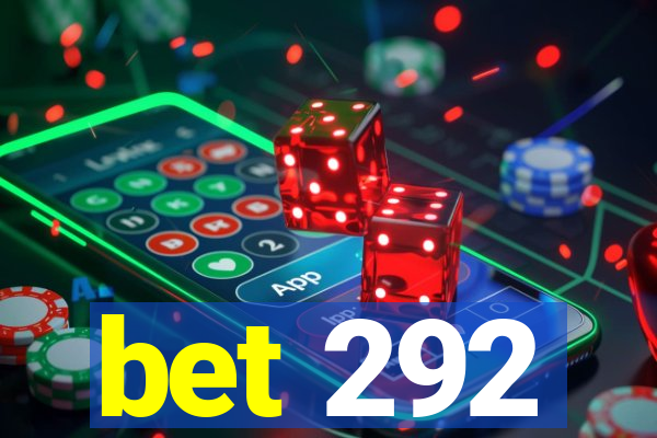 bet 292